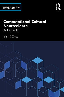 Computational Cultural Neuroscience: An Introduction by Chiao, Joan Y.