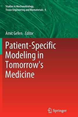 Patient-Specific Modeling in Tomorrow's Medicine by Gefen, Amit