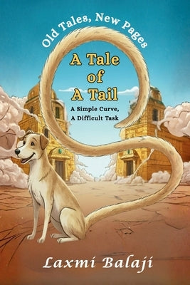 A Tale of a Tail - A Simple Curve, A Difficult Task by Balaji, Laxmi