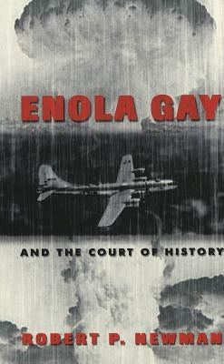 Enola Gay and the Court of History by Gronbeck, Bruce