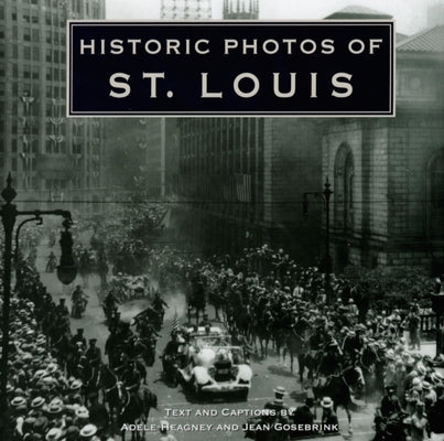 Historic Photos of St. Louis by Heagney, Adele