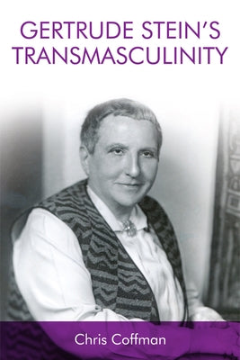 Gertrude Stein's Transmasculinity by Coffman, Chris