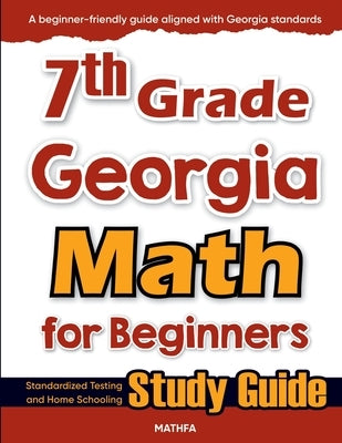 7th Grade Georgia Math for Beginners: Standardized Testing and Home Schooling Study Guide by Eslamian, Hamid