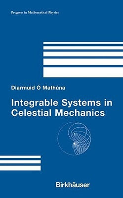 Integrable Systems in Celestial Mechanics by ﾓ'math佖a, Diarmuid