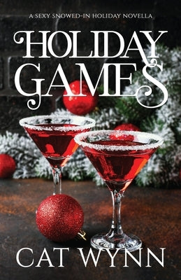 Holiday Games: A Sexy Snowed-in Holiday Novella by Wynn, Cat