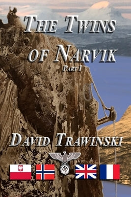 The Twins of Narvik, Part I by Trawinski, David