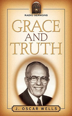 Grace and Truth by Wells, J. Oscar
