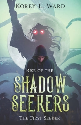 Rise of the Shadow Seekers: The First Seeker: The Economy Edition by Ward, Korey L.