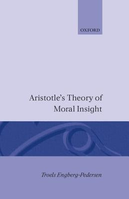Aristotle's Theory of Moral Insight by Engberg-Pederson
