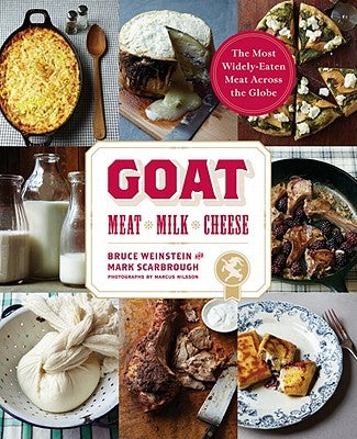 Goat: Meat, Milk, Cheese by Weinstein, Bruce