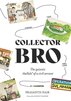 Collector Bro: The quixotic 'thallals' of a civil servant by Tharoor, Shashi