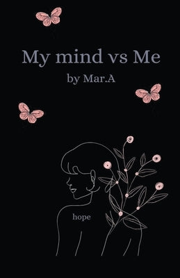 My Mind Vs Me by Mar a.