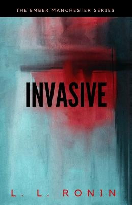 Thriller Romance: Invasive: An Action Adventure Thriller filled with Romance, Mystery and Suspense by Ronin, L. L.