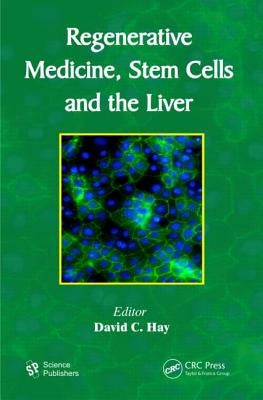 Regenerative Medicine, Stem Cells and the Liver by Hay, David C.