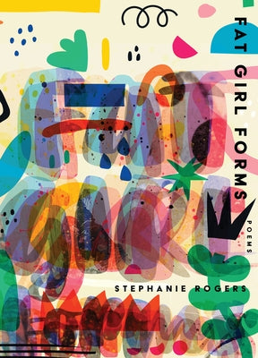 Fat Girl Forms by Rogers, Stephanie