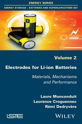 Electrodes for Li-Ion Batteries: Materials, Mechanisms and Performance by Monconduit, Laure