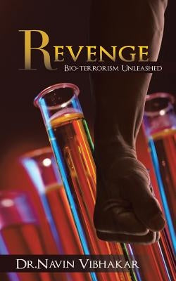 Revenge: Bio-Terrorism Unleashed by Vibhakar, Navin