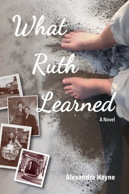 What Ruth Learned by Hayne, Alexandra