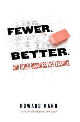 Fewer. Better.: And Other Business Life Lessons. by Mann, Howard