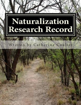 Naturalization Research Record: A Family Tree Research Workbook by Coulter, Catherine