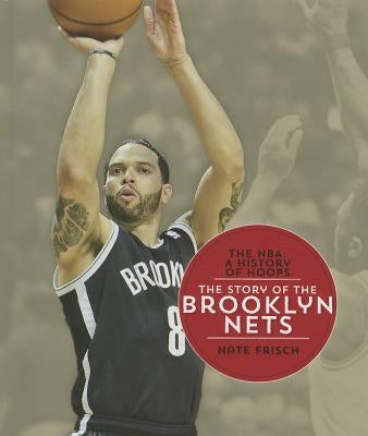 The Story of the Brooklyn Nets by Frisch, Nate