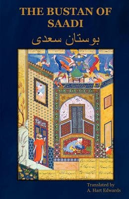 The Bustan of Saadi by Edwards, A. Hart