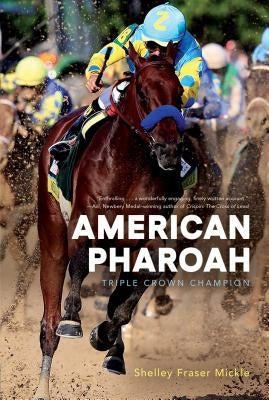 American Pharoah: Triple Crown Champion by Mickle, Shelley Fraser