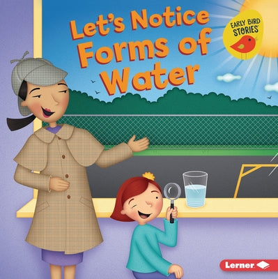 Let's Notice Forms of Water by Rustad, Martha E. H.
