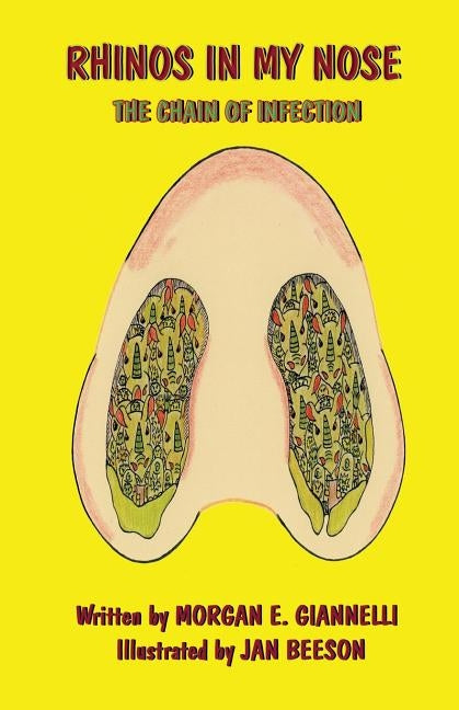 Rhinos In My Nose: The Chain of Infection by Giannelli, Morgan E.