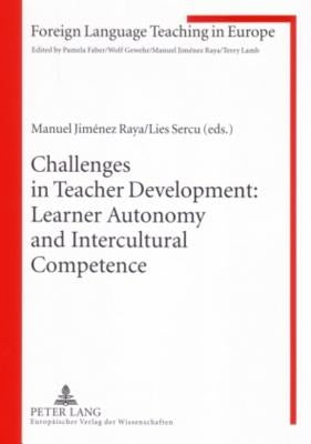Challenges in Teacher Development: Learner Autonomy and Intercultural Competence by Jiménez Raya, Manuel