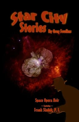 Star City Stories: Space Opera Noir Featuring Frank Sladek, P.I. by Fowlkes, Greg