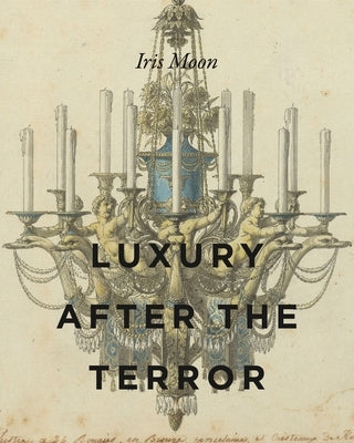 Luxury After the Terror by Moon, Iris