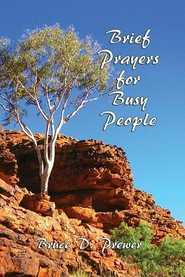 Brief Prayers for Busy People by Prewer, Bruce D.