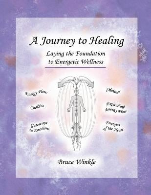 A Journey to Healing: Laying the Foundation to Energetic Wellness by Hauffe, Penny