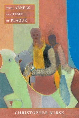 With Aeneas in a Time of Plague by Bursk, Christopher
