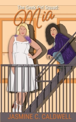 The Geek Girl Squad: Mia by Caldwell, Jasmine C.