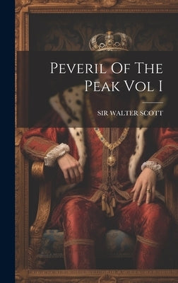 Peveril Of The Peak Vol I by Scott, Walter