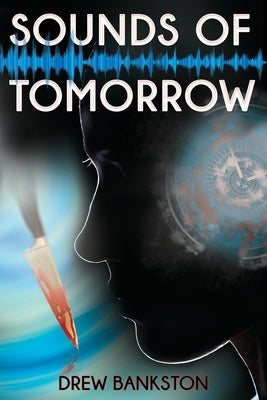 Sounds of Tomorrow by Bankston, Drew