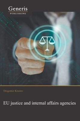 EU justice and internal affairs agencies by Krastev, Dragomir