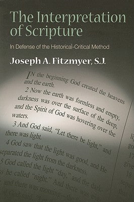 The Interpretation of Scripture: In Defense of the Historical-Critical Method by Fitzmyer, Joseph A.