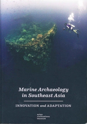 Marine Archaeology in Southeast Asia: Innovation and Adaptation by Tan, Heidi