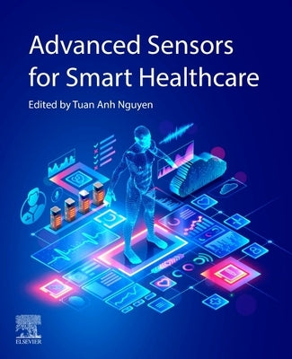 Advanced Sensors for Smart Healthcare by Nguyen, Tuan Anh