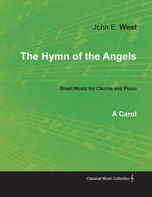 The Hymn of the Angels - A Carol - Sheet Music for Chorus and Piano by West, John E.