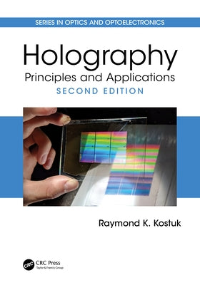 Holography: Principles and Applications by Kostuk, Raymond K.