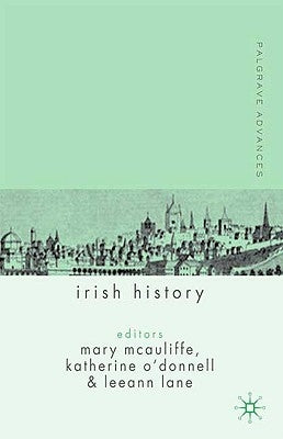 Palgrave Advances in Irish History by McAuliffe, M.