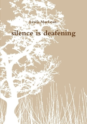 silence is deafening by MacLean, Lewis