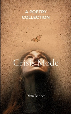 Crisis Mode by Koch, Danielle