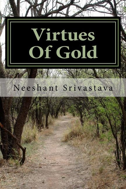 Virtues Of Gold by Srivastava, Neeshant