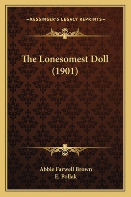 The Lonesomest Doll (1901) by Brown, Abbie Farwell