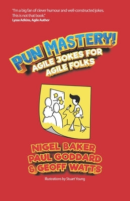 Pun Mastery: Agile Jokes For Agile Folks by Baker, Nigel